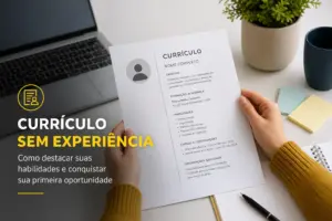 O que colocar no currículo quando você nunca trabalhou: modelo pronto e exemplos por área