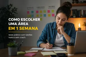 Como escolher uma área em 1 semana: teste prático com tarefas reais e sem coach